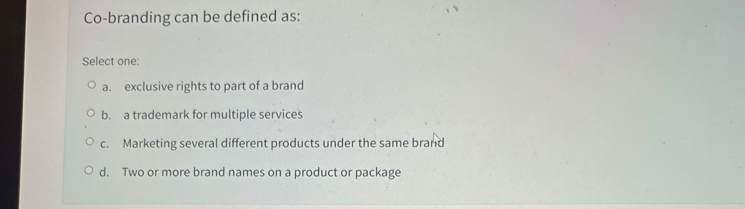 Co - branding can be defined as: Select one: a .