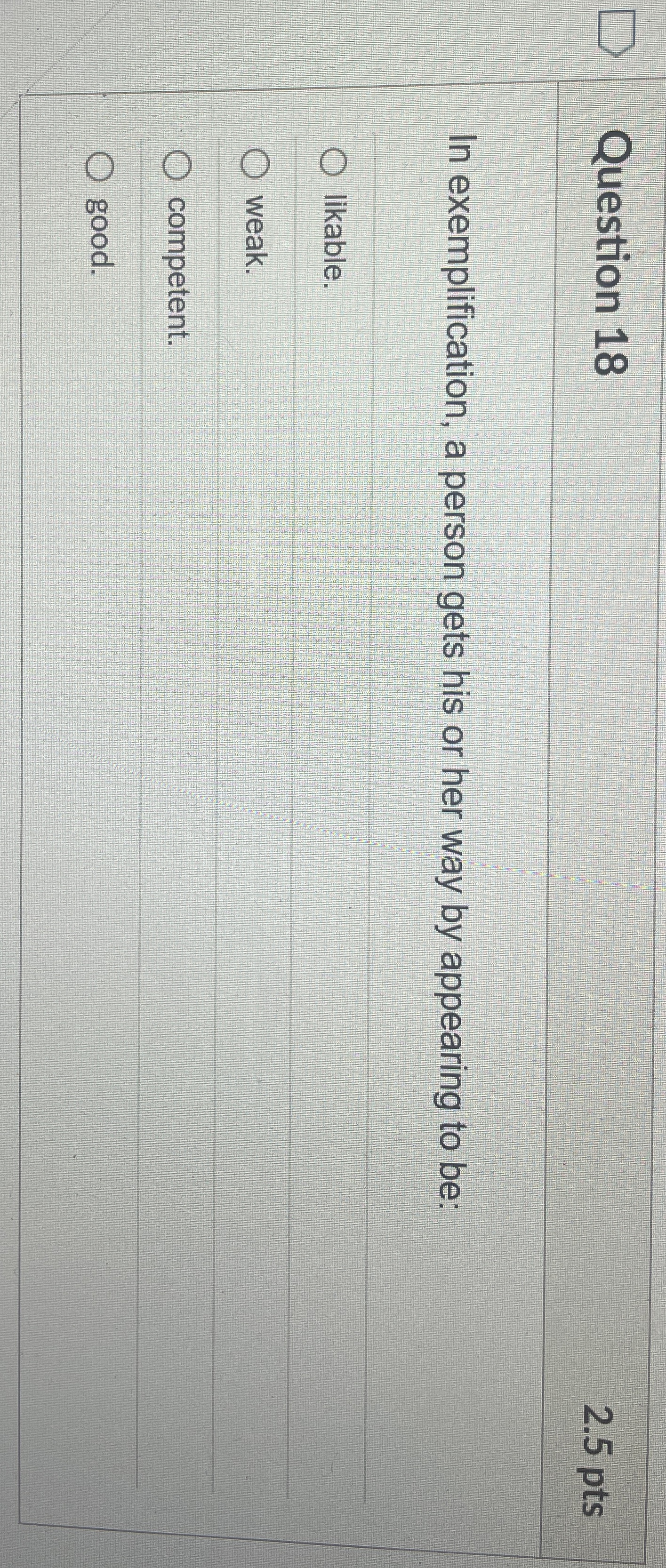 Question 1 8 2 . 5 pts In exemplification, a