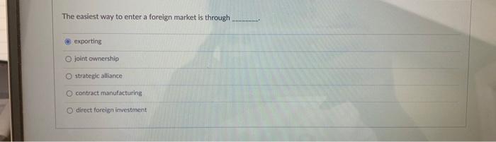 The easiest way to enter a foreign market is