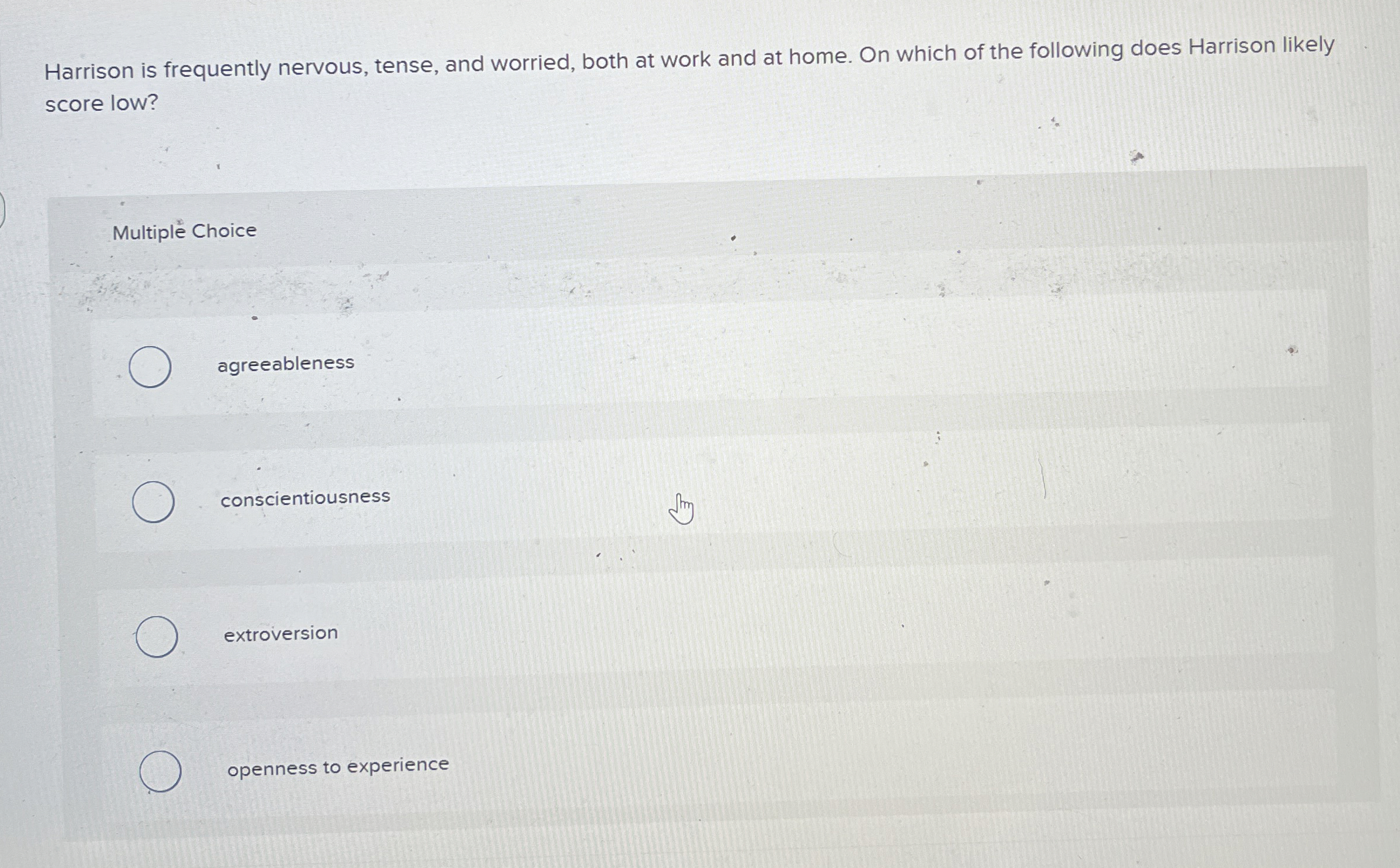 Harrison is frequently nervous, tense, and