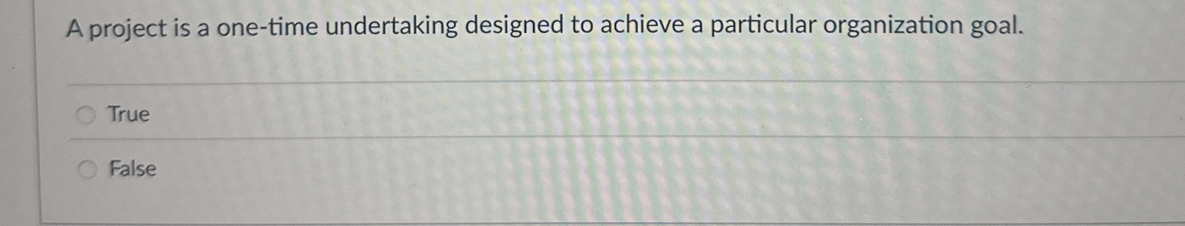 A project is a one - time undertaking designed to