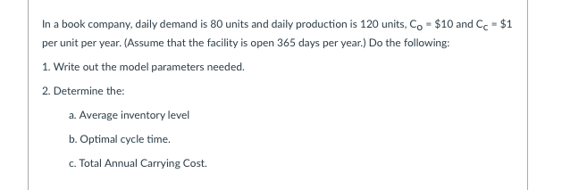 In a book company, daily demand is 80 units and