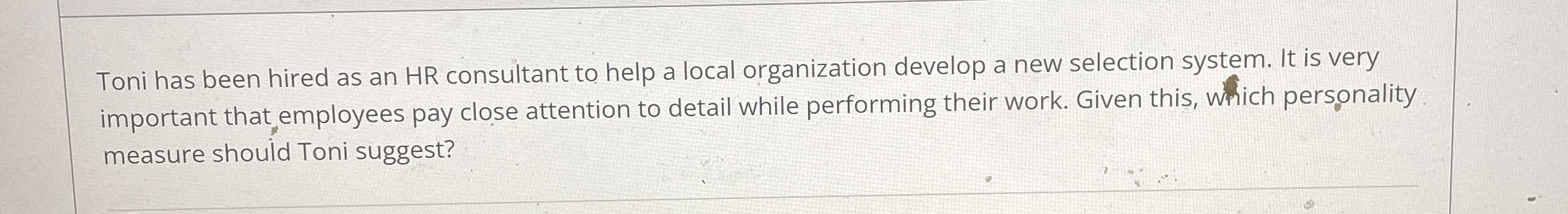Toni has been hired as an HR consultant to help a