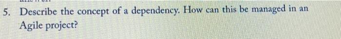 5. Describe the concept of a dependency. How can
