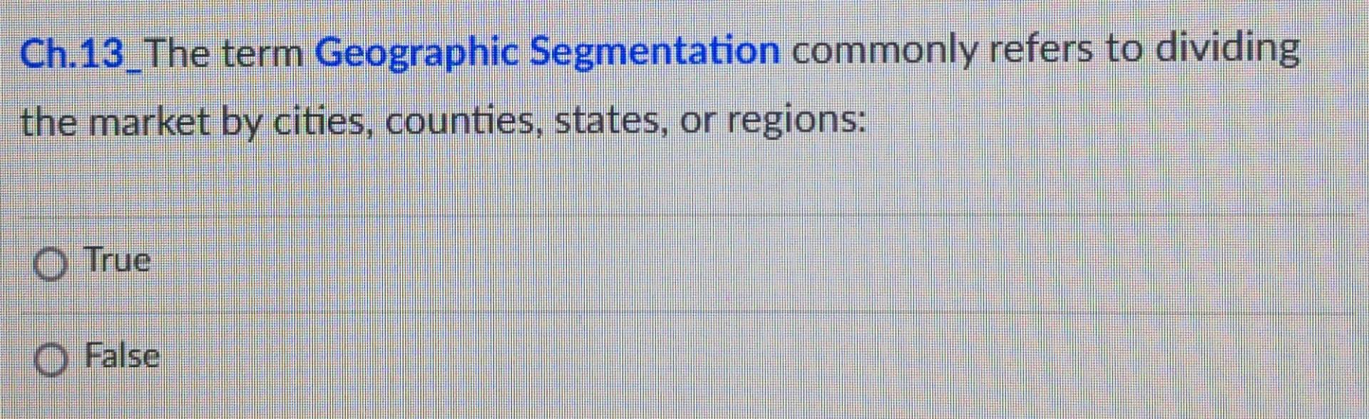 Ch.13_The term Geographic Segmentation commonly