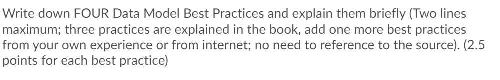 Write down FOUR Data Model Best Practices and