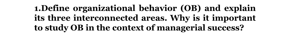 Define organizational behavior ( OB ) and explain