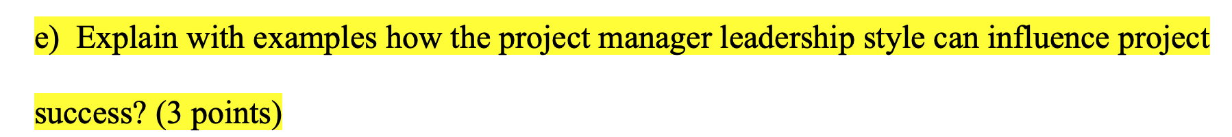 e) Explain with examples how the project manager