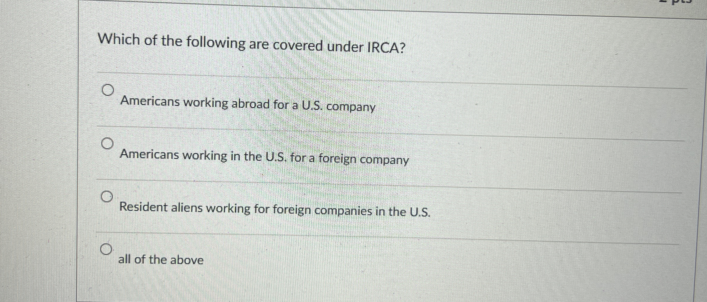 Which of the following are covered under IRCA?