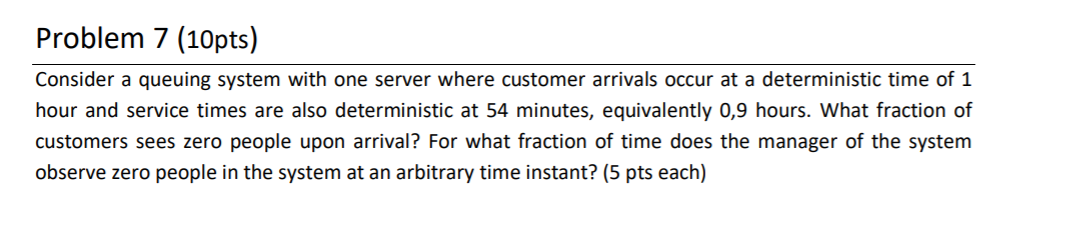 Problem 7 (10pts) Consider a queuing system with