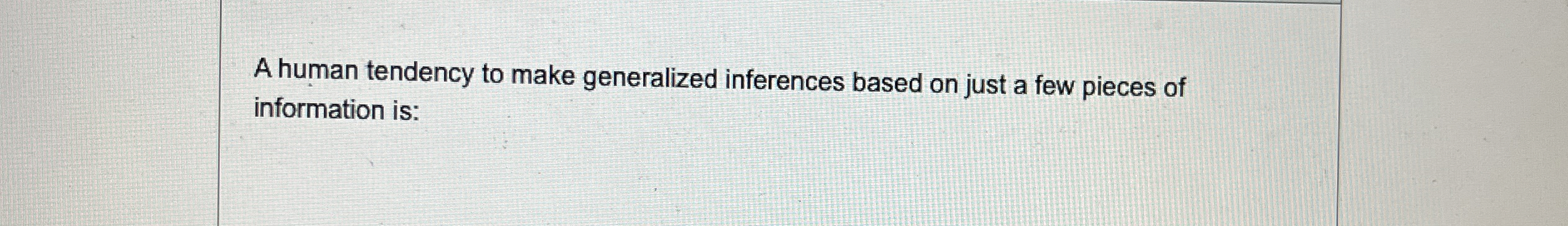 A human tendency to make generalized inferences