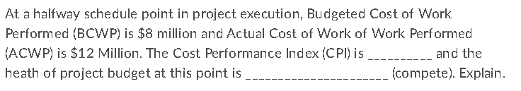 At a halfway schedule point in project execution,