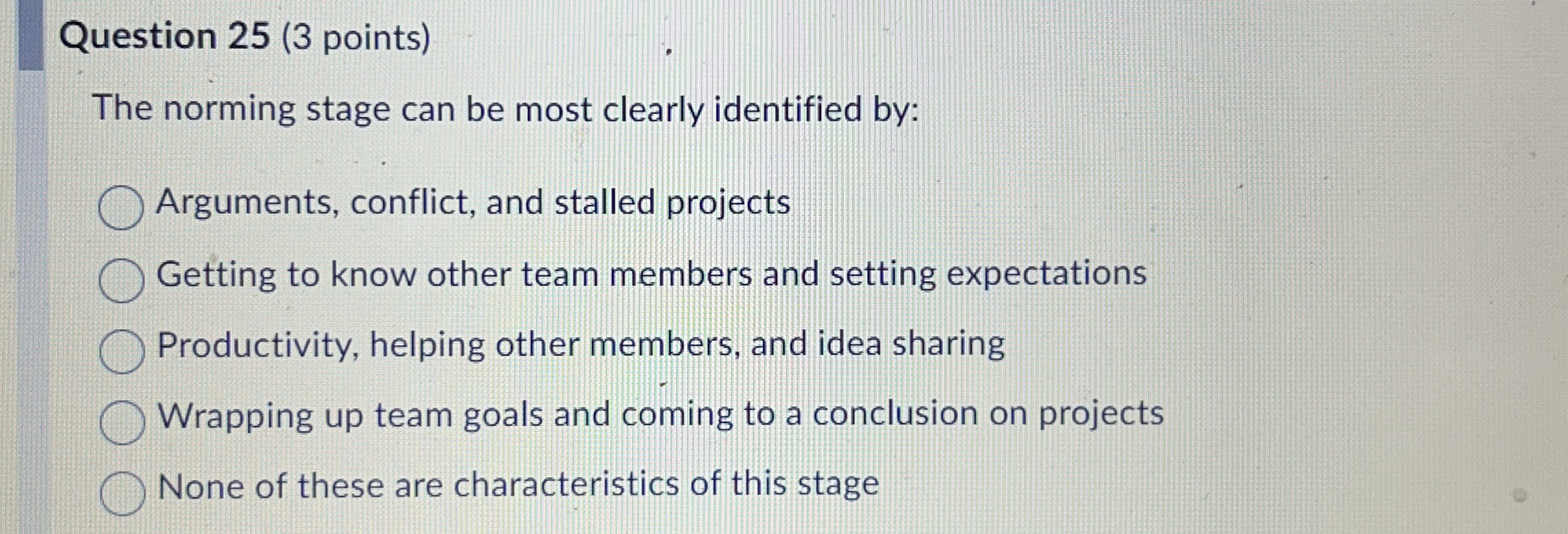 Question 2 5 ( 3 points ) The norming stage can