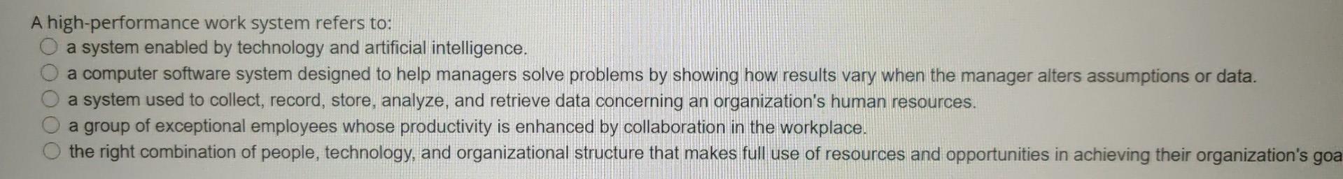 A high-performance work system refers to: a