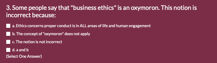 3. Some people say that "business ethics" is an