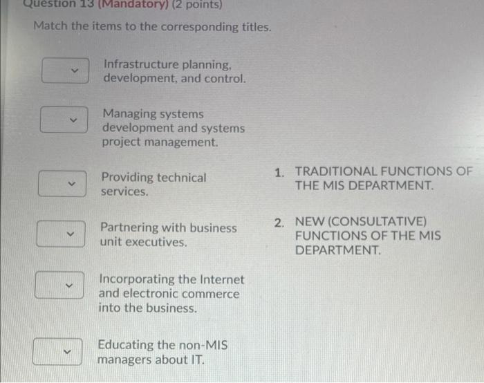 Question 13 (Mandatory) (2 points) Match the