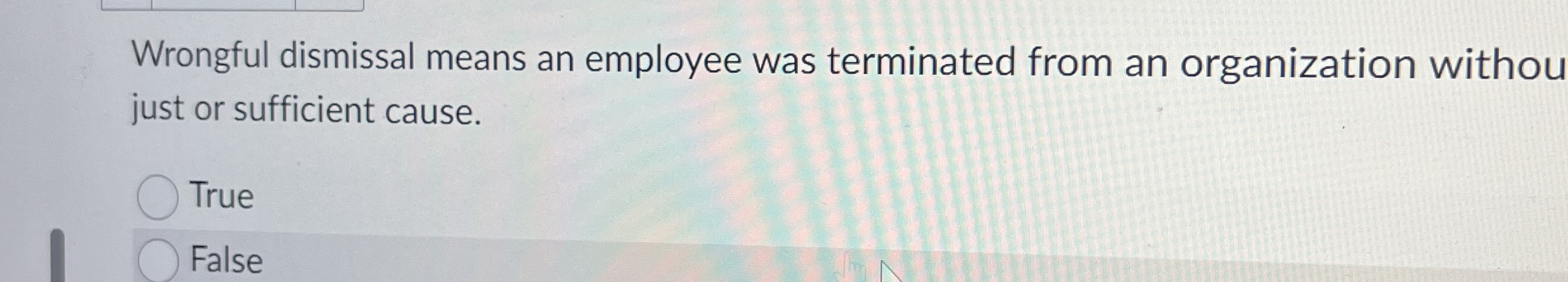 Wrongful dismissal means an employee was