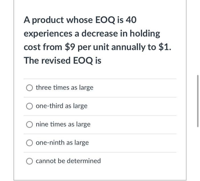 A product whose EOQ is 40 experiences a decrease