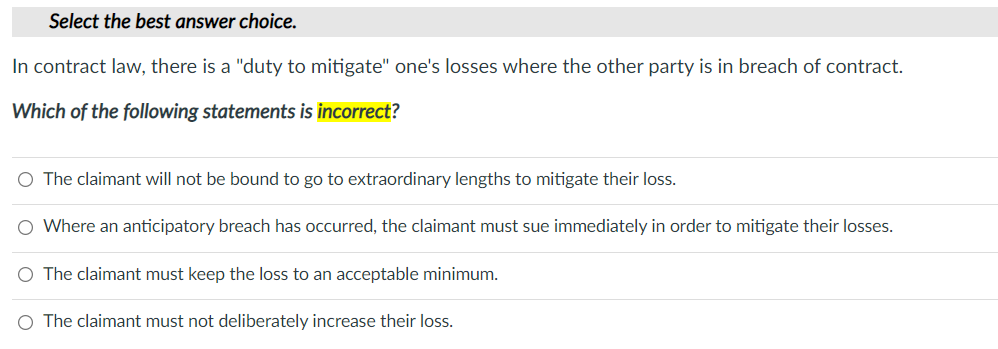 Select the best answer choice. In contract law,