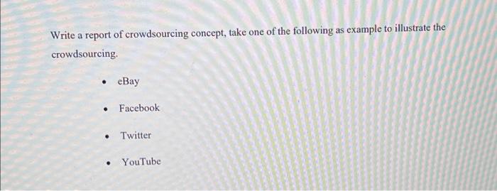 Write a report of crowdsourcing concept, take one