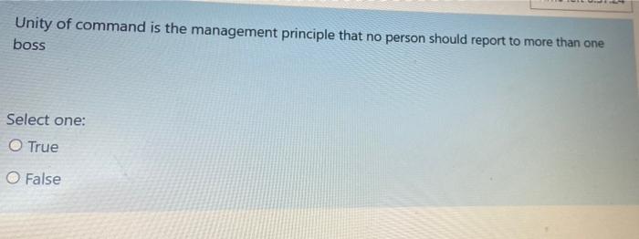 Unity of command is the management principle that