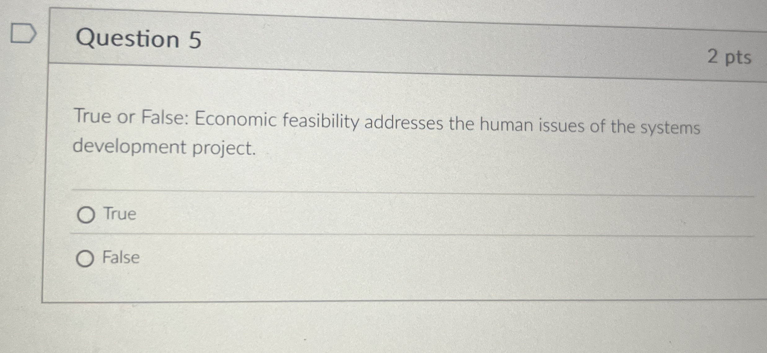 Question 5 2 pts True or False: Economic