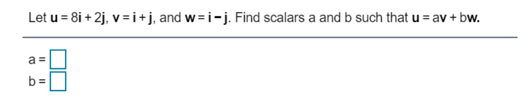 Let u = 81 +2j, v=i+j, and w=i-j. Find scalars a