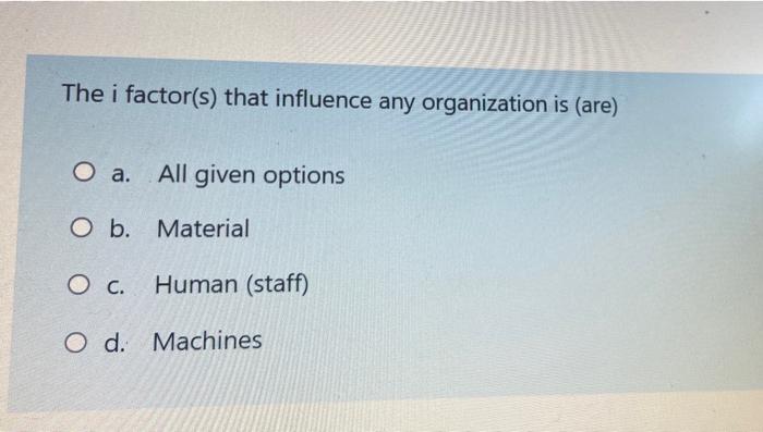 The i factor(s) that influence any organization