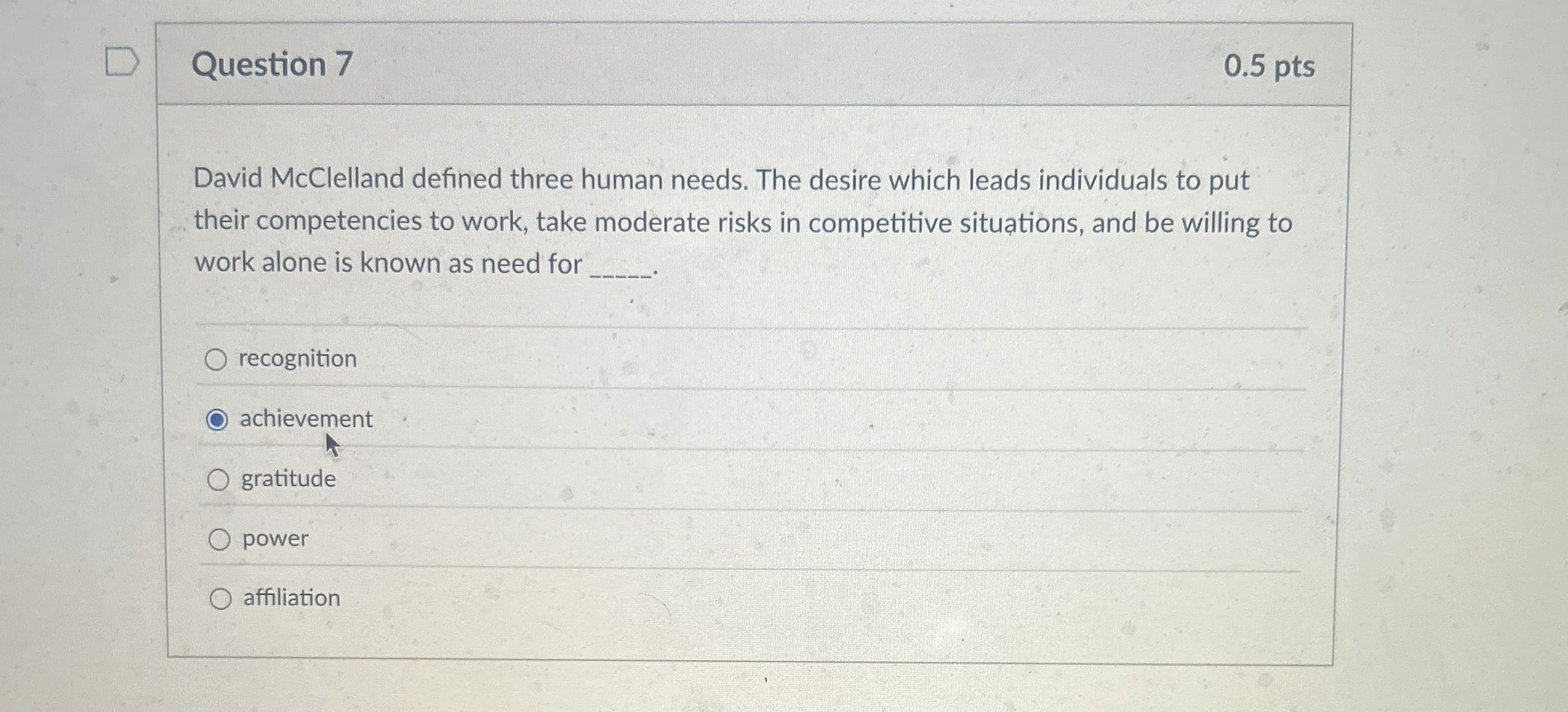 Question 7 0 . 5 pts David McClelland defined