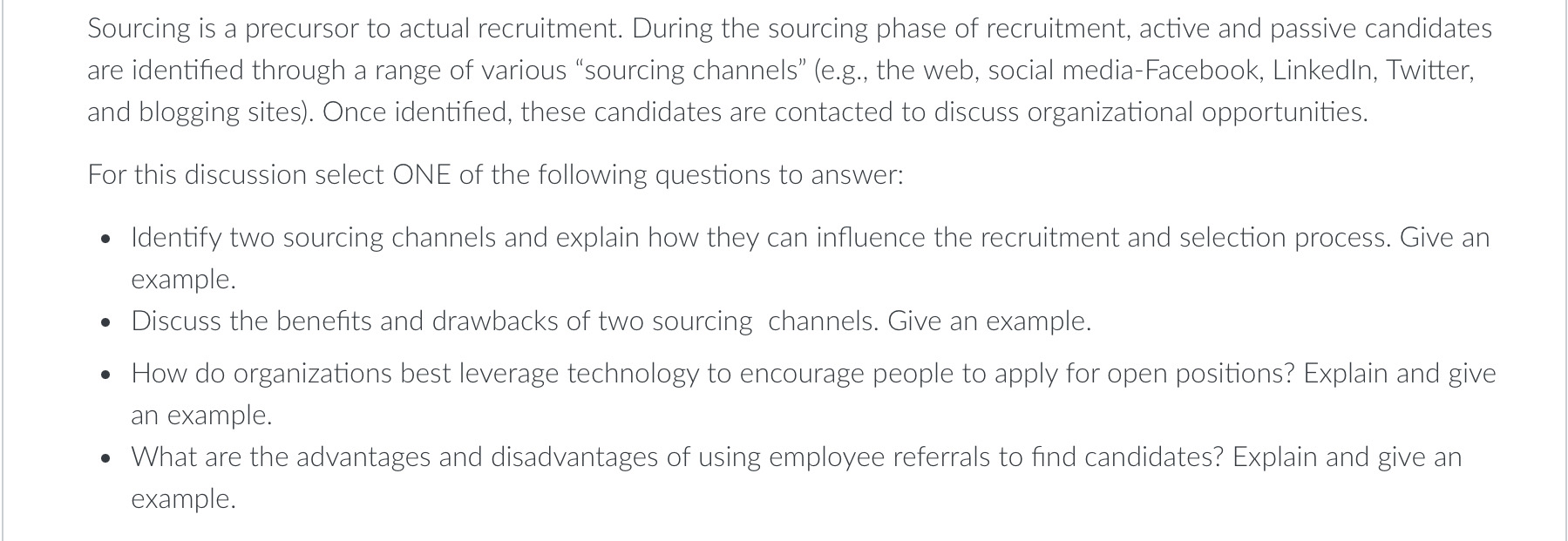 Sourcing is a precursor to actual recruitment.