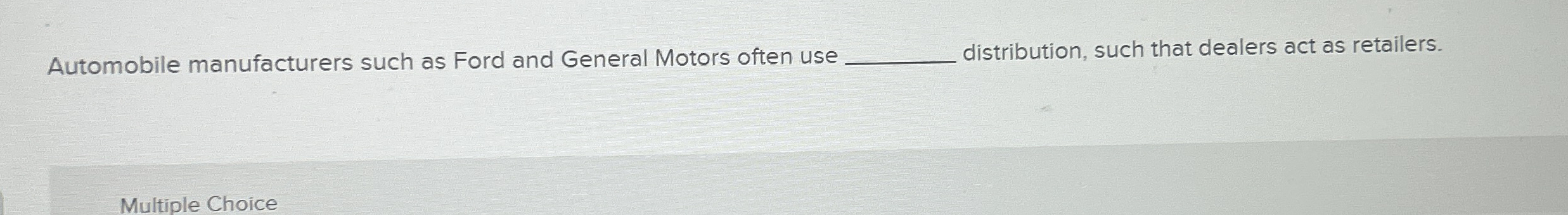 Automobile manufacturers such as Ford and General