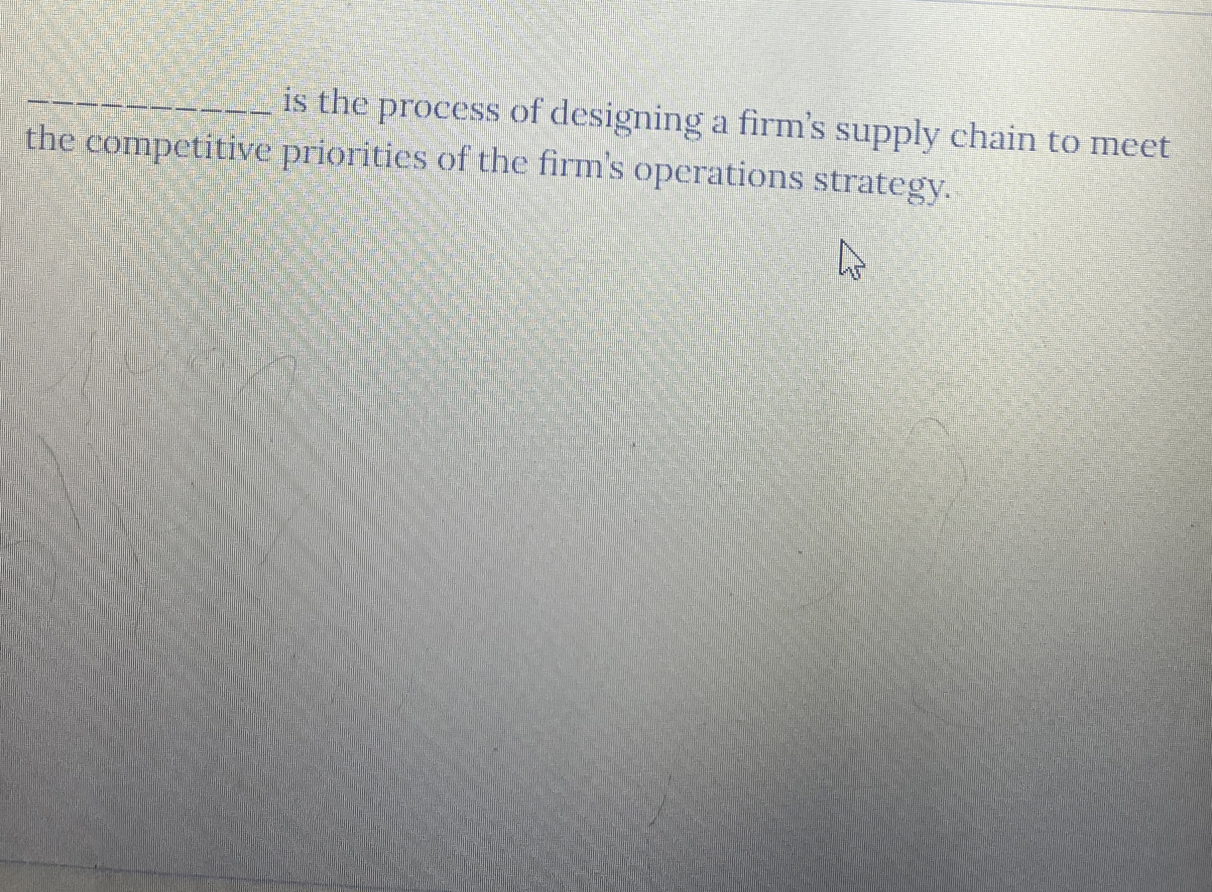 q , is the process of designing a firm's supply