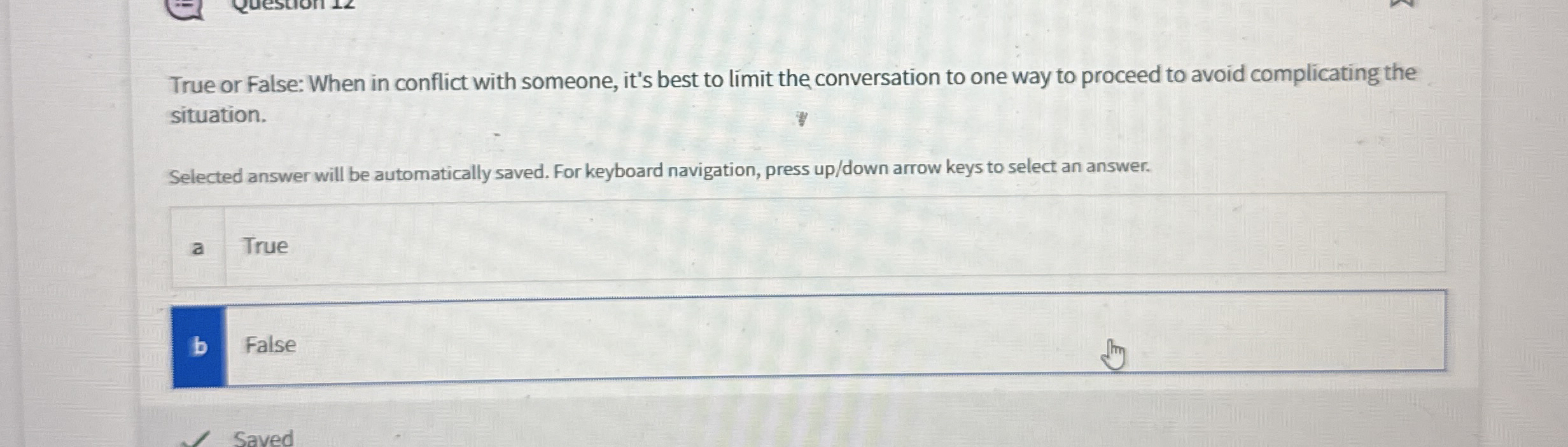True or False: When in conflict with someone,