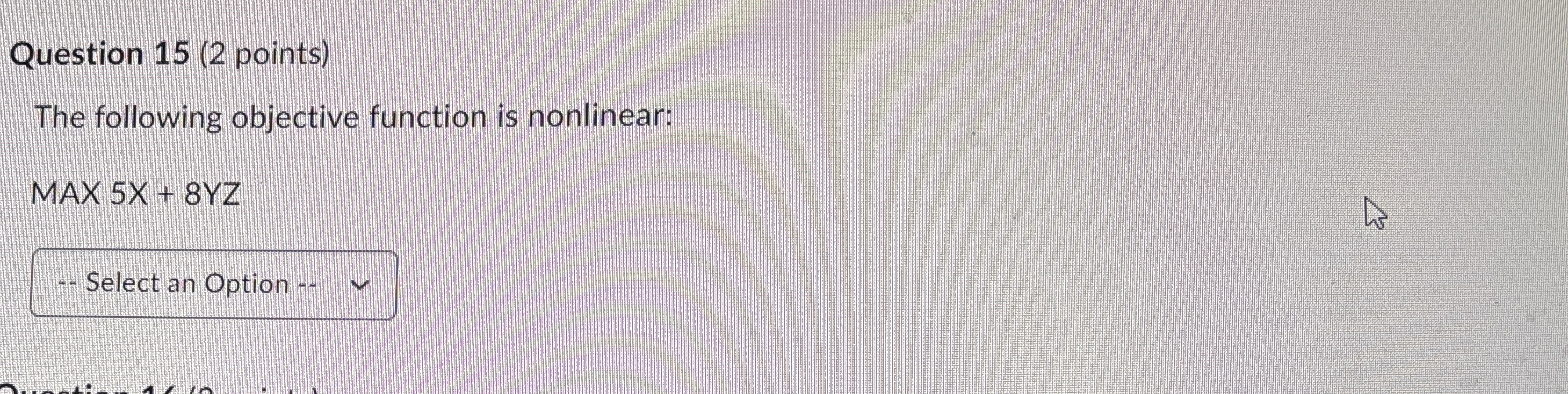 Question 1 5 ( 2 points ) The following objective