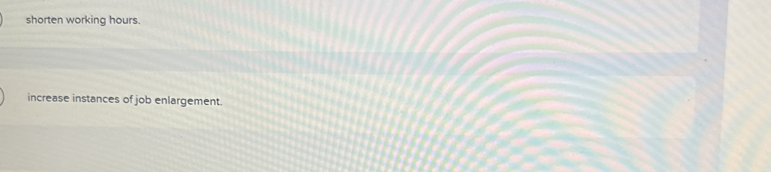 A compressed workweek is most likely to Multiple