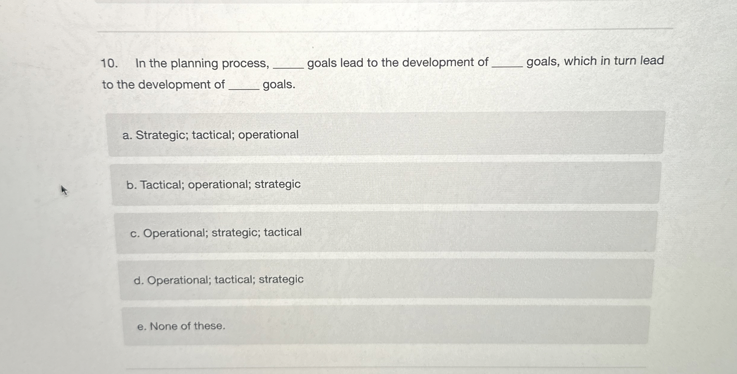 In the planning process, goals lead to the