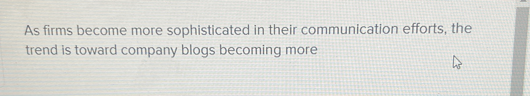 As firms become more sophisticated in their