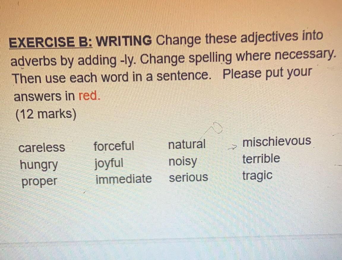 EXERCISE B: WRITING Change these adjectives into