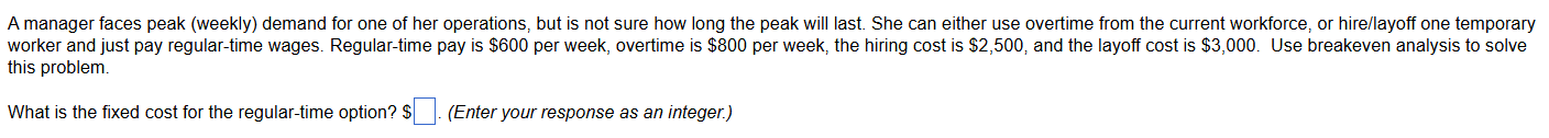 A manager faces peak ( weekly ) demand for one of