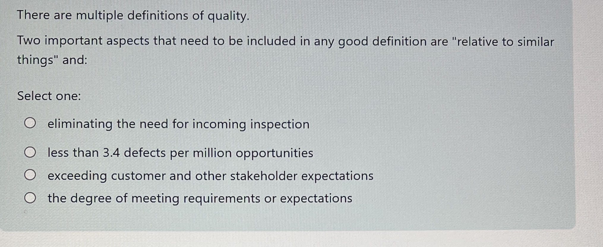 There are multiple definitions of quality. Two