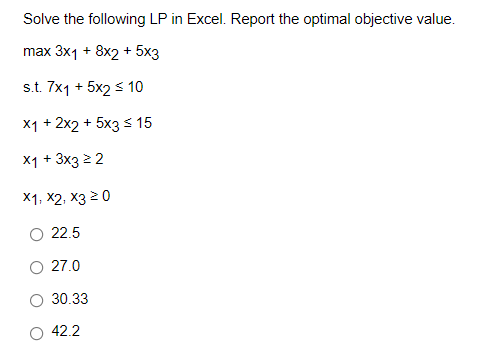 Solve the following LP in Excel. Report the