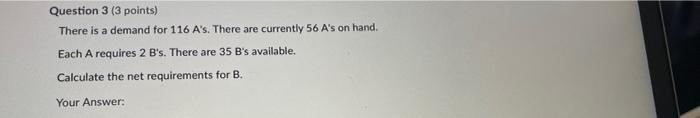 Question 3 (3 points) There is a demand for 116