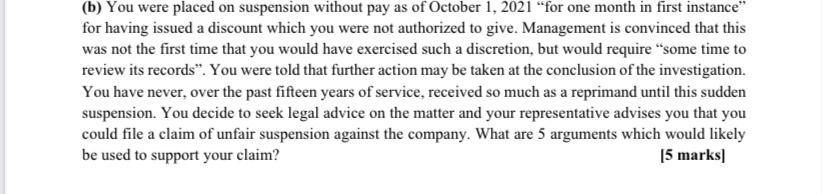 (b) You were placed on suspension without pay as