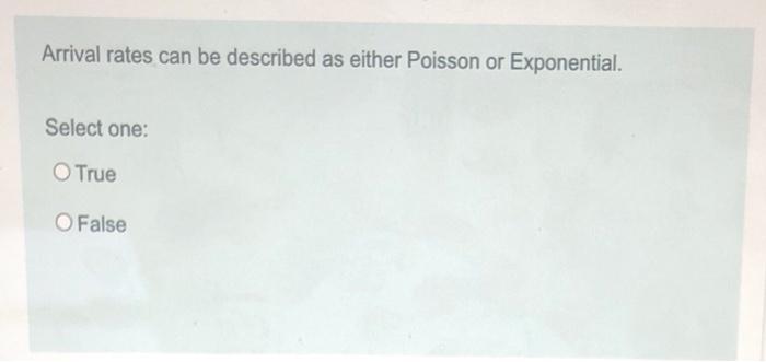 Arrival rates can be described as either Poisson