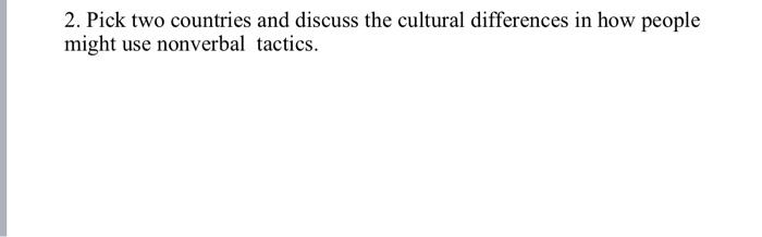 2. Pick two countries and discuss the cultural