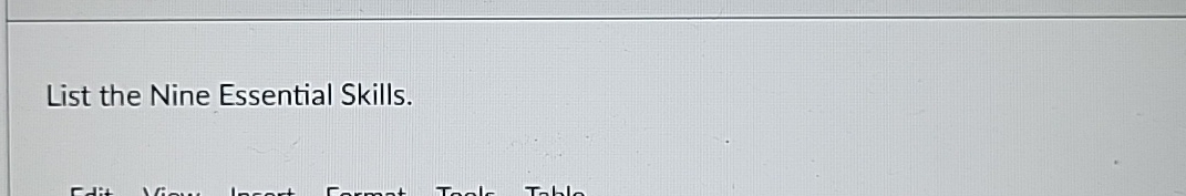 List the Nine Essential Skills.