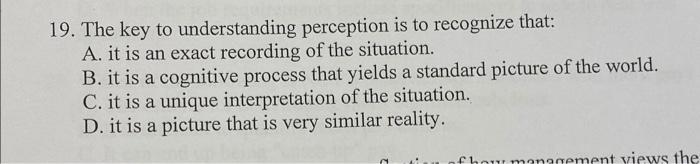 19. The key to understanding perception is to