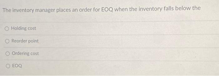 The inventory manager places an order for EOQ