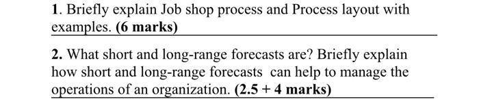 1. Briefly explain Job shop process and Process