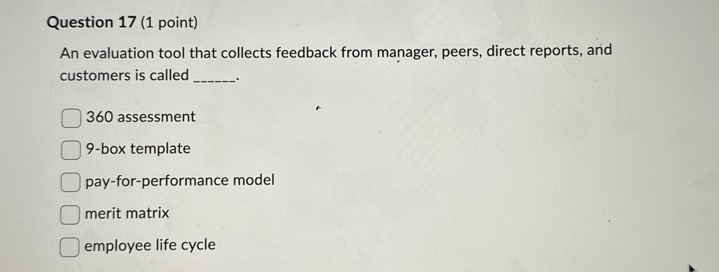 Question 1 7 ( 1 point ) An evaluation tool that